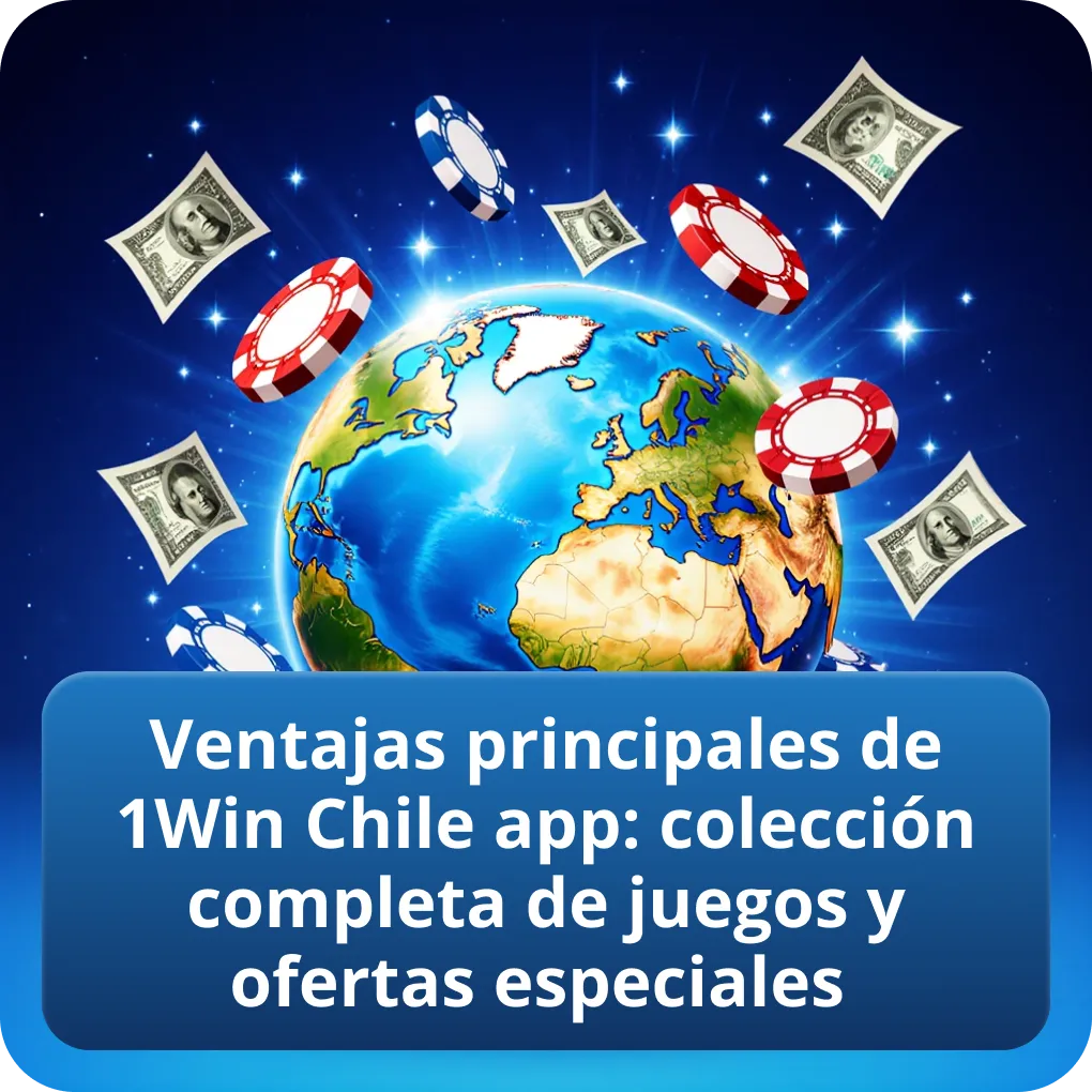 Ventajas principales de 1Win Chile app: colección completa de juegos y ofertas especiales